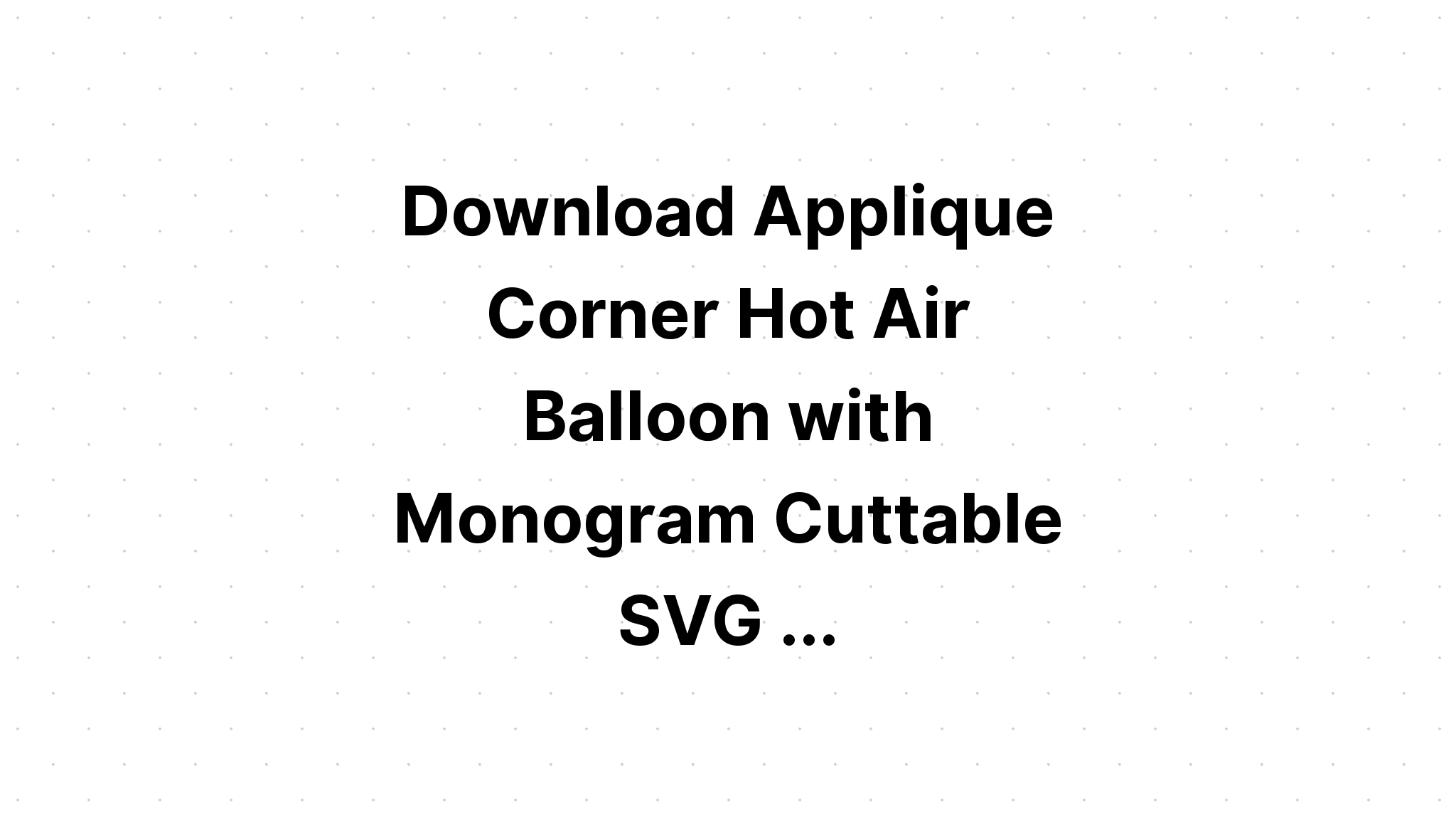 Download Valentines Day Hot Air Balloon Svg - Layered SVG Cut File